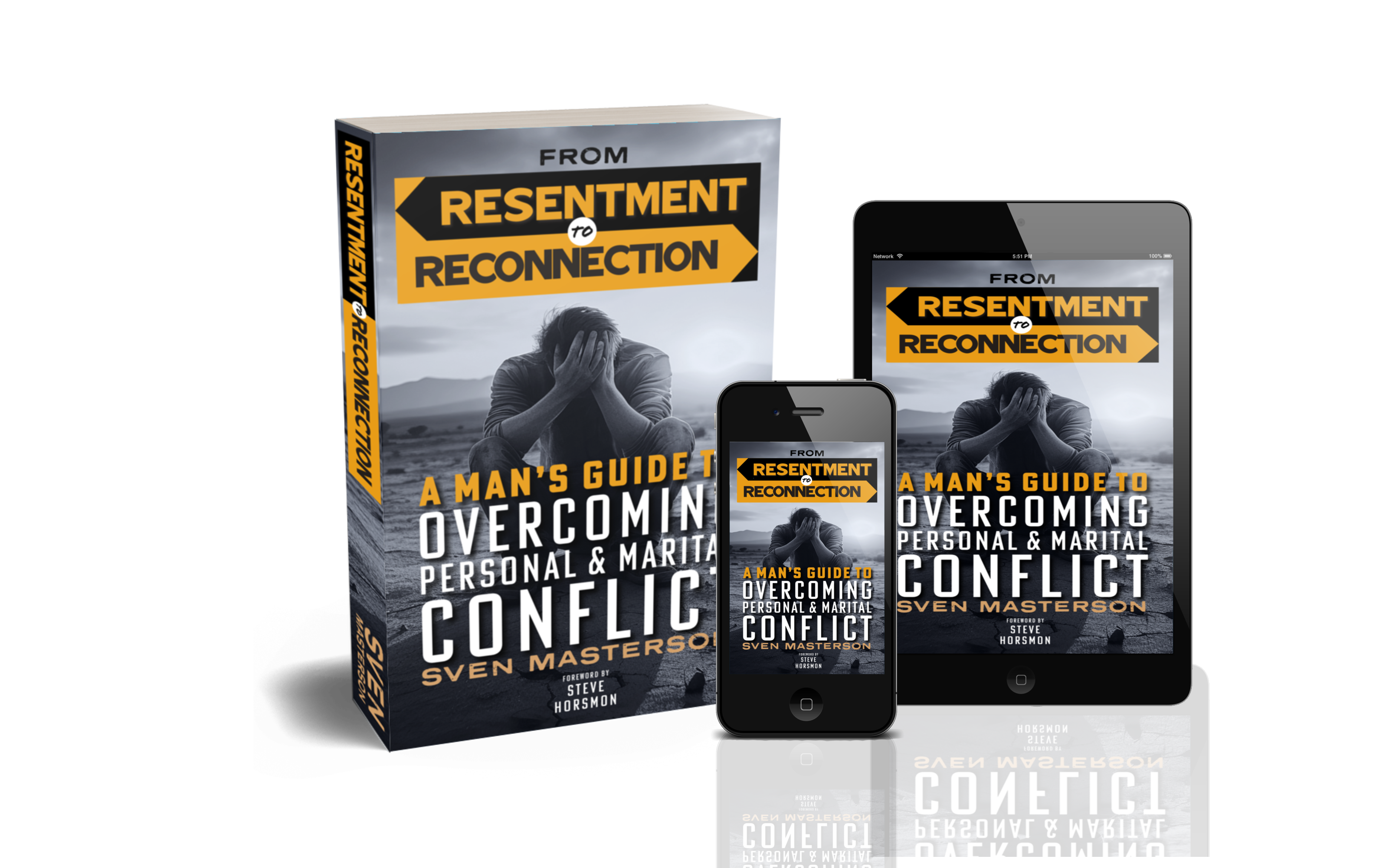From Resentment To Reconnection: The Man's Guide to Overcoming Personal & Marital Conflict From Resentment To Reconnection: The Man's Guide to Overcoming Personal & Marital Conflict - Foreword by Steve Horsmon of GoodGuys2GreatMen